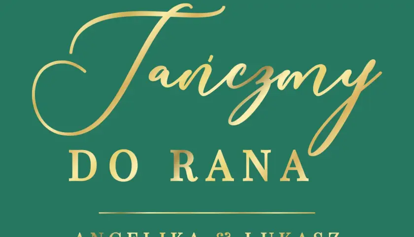 Złoty napis "Tańczmy do rana" i imiona Angelika & Łukasz. Dowiedz się, jak zrobić złoty napis w Photoshopie, by uzyskać taki efekt.