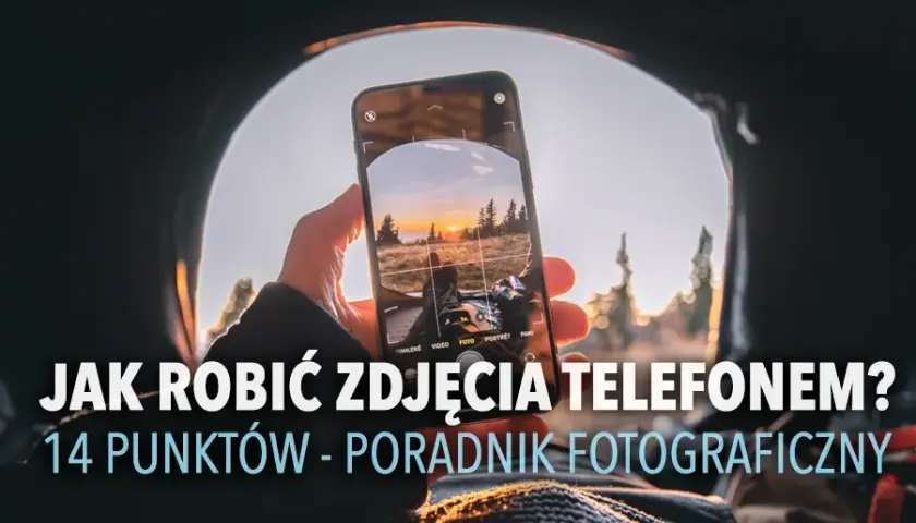 Jak robić ładne zdjęcia? Proste triki dla każdego (smartfon/aparat)