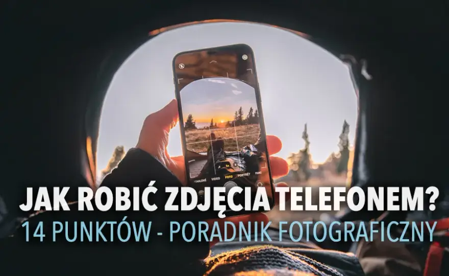 Jak robić ładne zdjęcia? Proste triki dla każdego (smartfon/aparat)